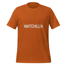 Load image into Gallery viewer, WATCHILL'N Unisex T Shirt - Premium T Shirt from The Wishful Fish - Just $28! Shop now at The Wishful Fish