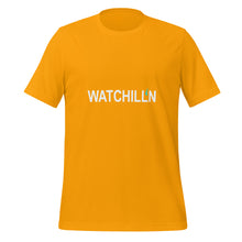 Load image into Gallery viewer, WATCHILL'N Unisex T Shirt - Premium T Shirt from The Wishful Fish - Just $28! Shop now at The Wishful Fish