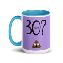 Load image into Gallery viewer, YOU'RE 30? Poop Mug - Premium Mug from The Wishful Fish - Just $20! Shop now at The Wishful Fish