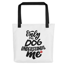 Load image into Gallery viewer, ONLY MY DOG UNDERSTANDS ME Tote Bag - Premium Tote Bag from The Wishful Fish - Just $38! Shop now at The Wishful Fish