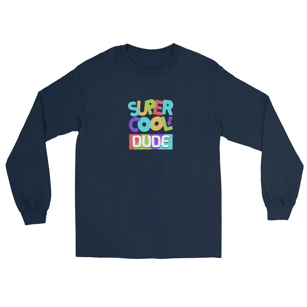 "Super Cool Dude" Long Sleeve Shirt | Sizes S-4XL - Premium T-Shirts from The Wishful Fish - Just $16! Shop now at The Wishful Fish