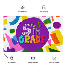 Load image into Gallery viewer, &quot;Hello Fifth Grade&quot; Flag For Teachers Classroom | 34.5&quot; x  56&quot; | Front View Chart Detail About Flag | Shop The Wishful Fish
