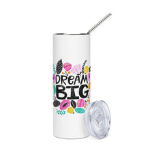 Load image into Gallery viewer, Dream Big Stainless Steel Stumbler Tumbler | 20 oz | Front View | The Wishful Fish
