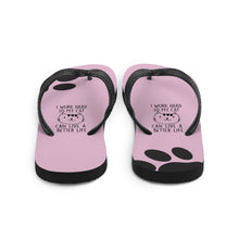 Load image into Gallery viewer, I Work Hard To Give My Cat A Better Life Flip Flops Sizes S-L - Premium Flip Flops from The Wishful Fish - Just $14! Shop now at The Wishful Fish
