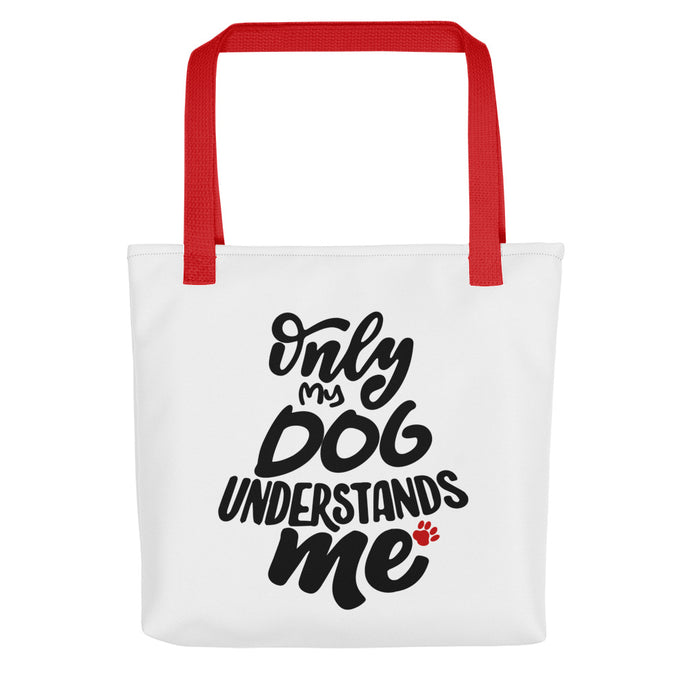 ONLY MY DOG UNDERSTANDS ME Tote Bag - Premium Tote Bag from The Wishful Fish - Just $38! Shop now at The Wishful Fish