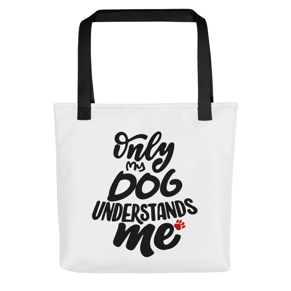 ONLY MY DOG UNDERSTANDS ME Tote Bag - Premium Tote Bag from The Wishful Fish - Just $38! Shop now at The Wishful Fish