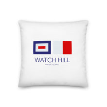 Load image into Gallery viewer, Watch Hill, Rhode Island Nautical Flag Premium Pillow | Front View | 18&quot; x 18&quot; | The Wishful Fish Shop
