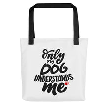 Load image into Gallery viewer, &quot;Only My Dog Understands Me&quot; Tote bag
