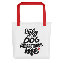 Load image into Gallery viewer, &quot;Only My Dog Understands Me&quot; Tote Bag | Red Handle
