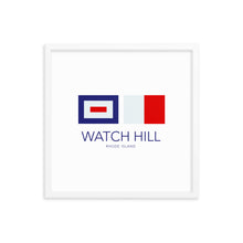 Load image into Gallery viewer, Watch Hill, Rhode Island Nautical Flag Framed Poster | 18&quot; x 18&quot; | White Frame
