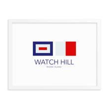 Load image into Gallery viewer, Watch Hill, Rhode Island Nautical Flag Framed Poster | 18&quot; x 24&quot; | White Frame
