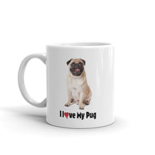 Load image into Gallery viewer, &quot;I Love My Pug&quot; Mug | 11 oz | Front View | The Wishful Fish Shop
