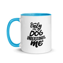 Load image into Gallery viewer, Only My Dog Understands Me Mug with Color Inside | Blue | Left View | The Wishful Fish Shop
