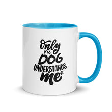 Load image into Gallery viewer, Only My Dog Understands Me Mug with Color Inside | Blue | Right View | The Wishful Fish Shop
