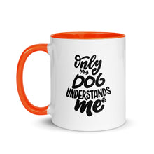 Load image into Gallery viewer, Only My Dog Understands Me Mug with Color Inside | Orange | Right View | The Wishful Fish Shop
