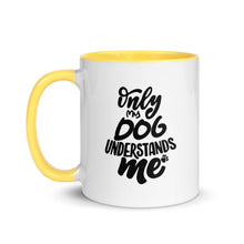 Load image into Gallery viewer, Only My Dog Understands Me Mug with Color Inside | Yellow | Left View | The Wishful Fish Shop
